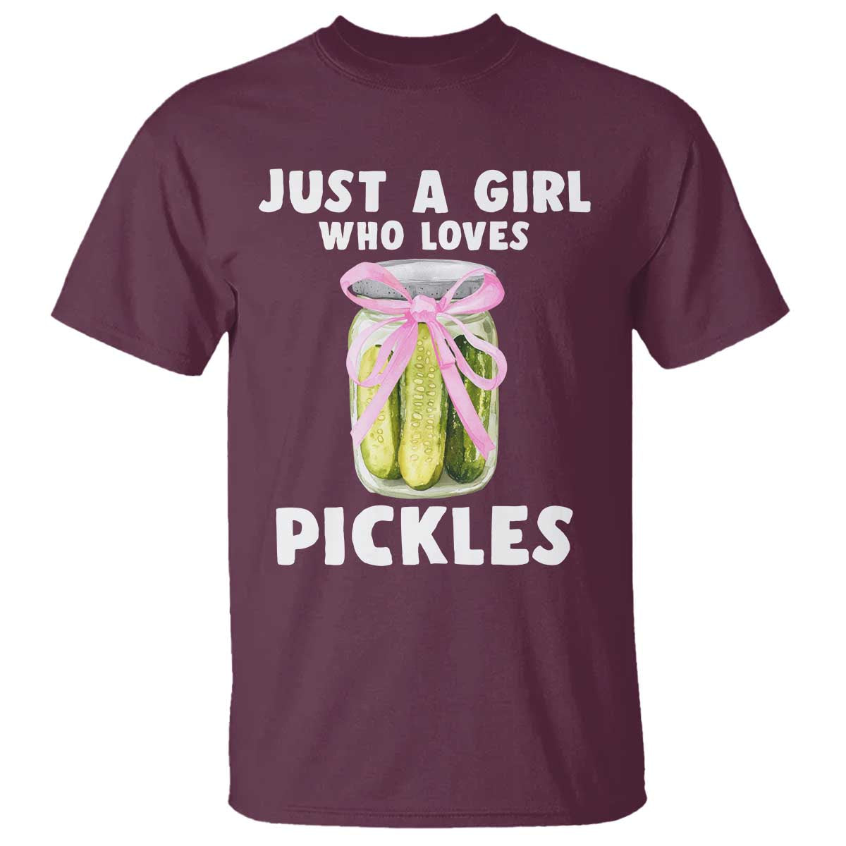 Just a Girl Who Loves Pickles T Shirt Pickle Jars with Coquette Bow TS10 Maroon Print Your Wear