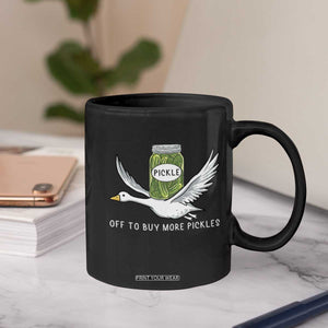 Silly Goose Pickle Lovers Coffee Mug Off To Buy More Pickles TS10 Print Your Wear
