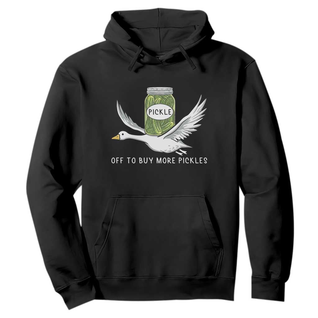 Silly Goose Pickle Lovers Hoodie Off To Buy More Pickles TS10 Black Print Your Wear