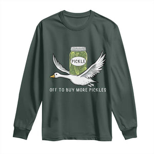 Silly Goose Pickle Lovers Long Sleeve Shirt Off To Buy More Pickles TS10 Dark Forest Green Print Your Wear