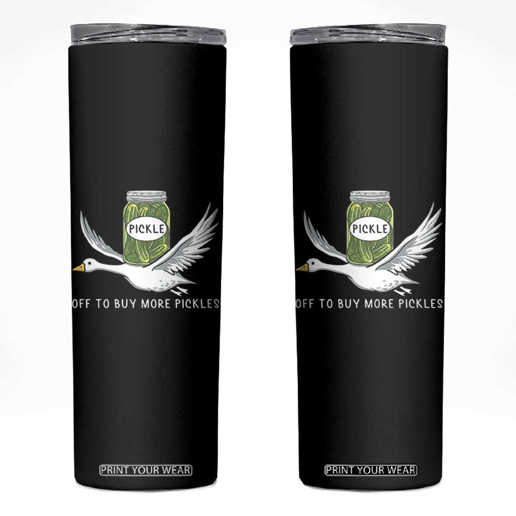 Silly Goose Pickle Lovers Skinny Tumbler Off To Buy More Pickles TS10 Black Print Your Wear