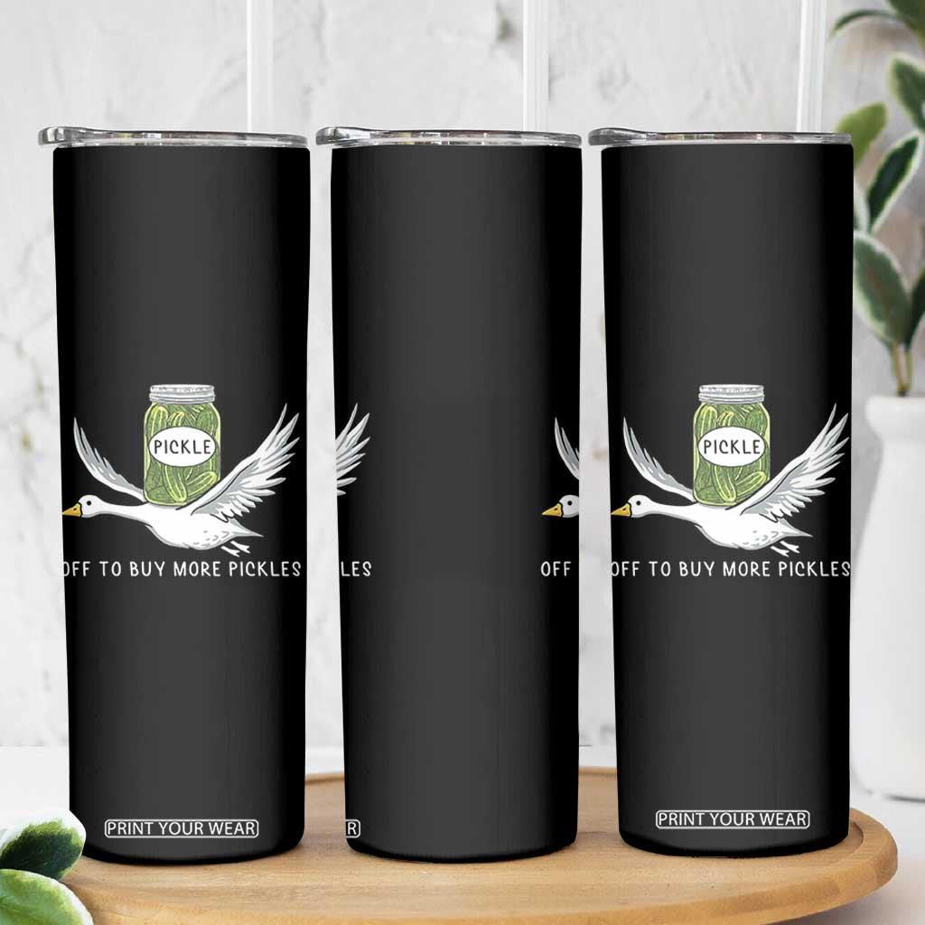 Silly Goose Pickle Lovers Skinny Tumbler Off To Buy More Pickles TS10 Print Your Wear