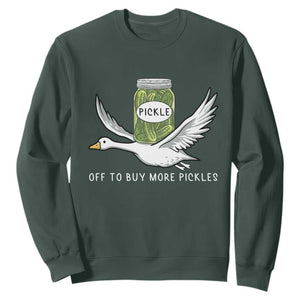 Silly Goose Pickle Lovers Sweatshirt Off To Buy More Pickles TS10 Dark Forest Green Print Your Wear