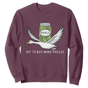 Silly Goose Pickle Lovers Sweatshirt Off To Buy More Pickles TS10 Maroon Print Your Wear