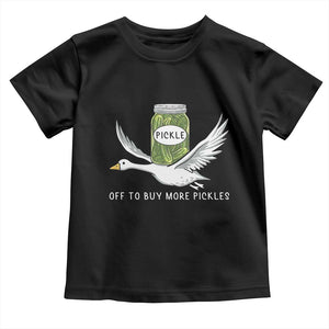 Silly Goose Pickle Lovers Toddler T Shirt Off To Buy More Pickles TS10 Black Print Your Wear