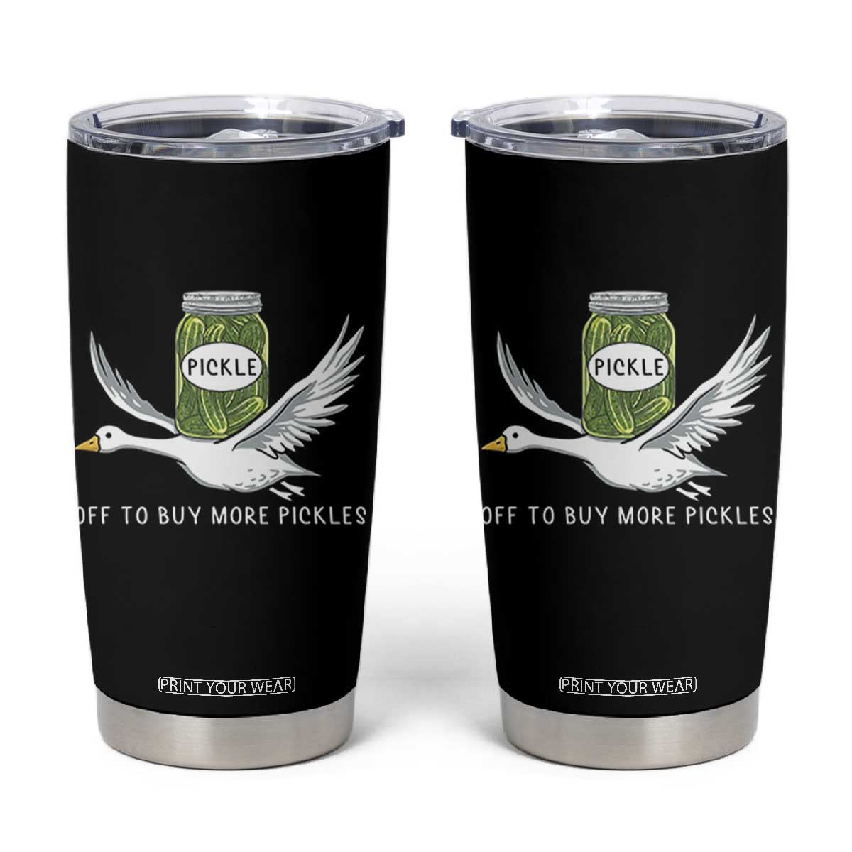 Silly Goose Pickle Lovers Tumbler Cup Off To Buy More Pickles TS10 Black Print Your Wear