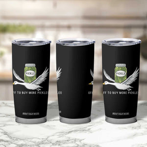 Silly Goose Pickle Lovers Tumbler Cup Off To Buy More Pickles TS10 Print Your Wear