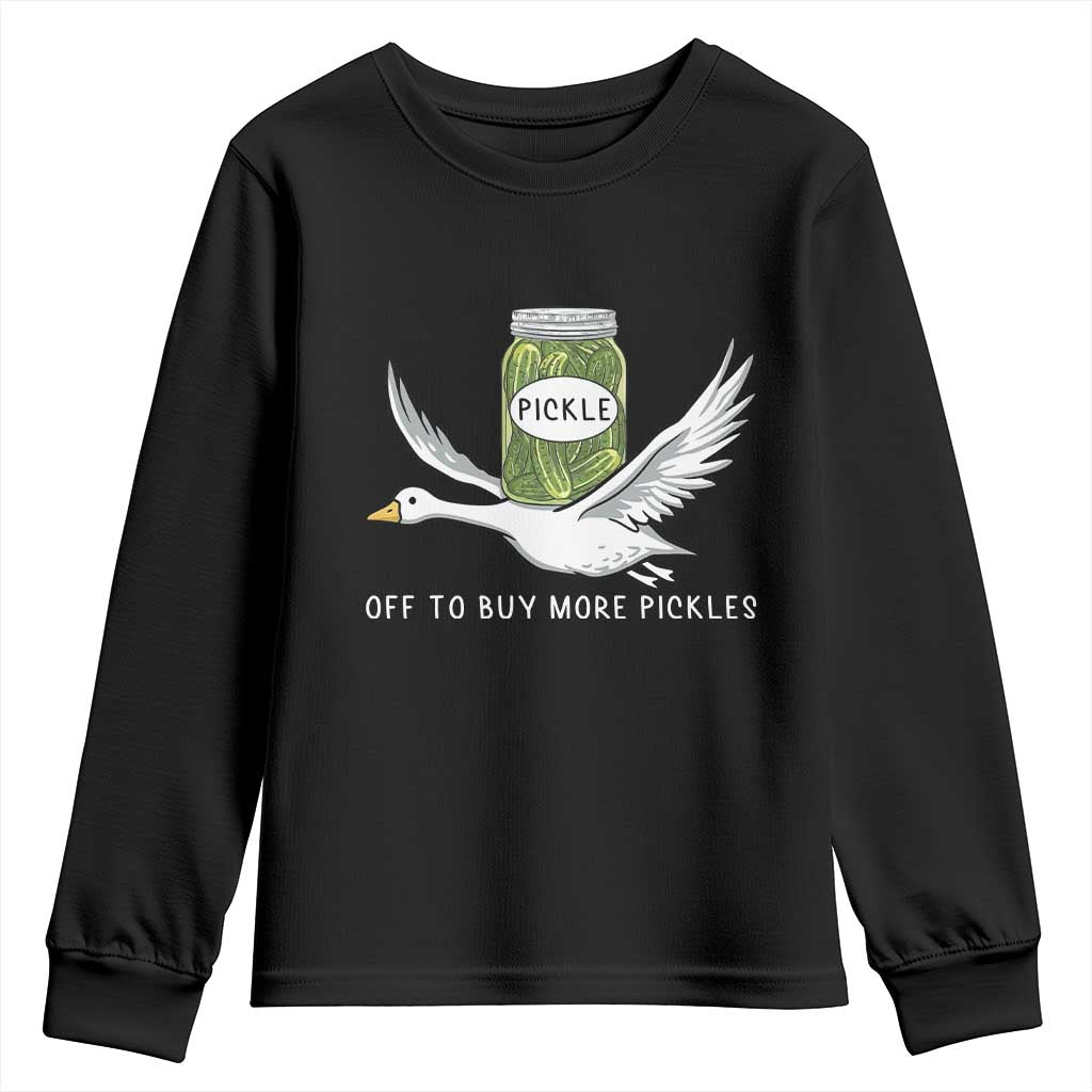 Silly Goose Pickle Lovers Youth Sweatshirt Off To Buy More Pickles TS10 Black Print Your Wear
