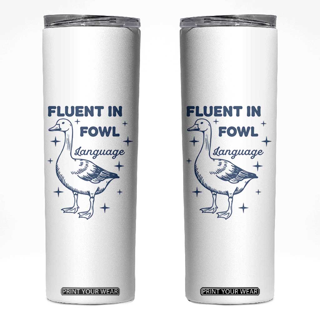 Fluent In FOWL Language Skinny Tumbler Vintage 90s Funny Duck Meme TS10 White Print Your Wear