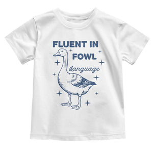 Fluent In FOWL Language Toddler T Shirt Vintage 90s Funny Duck Meme TS10 White Print Your Wear