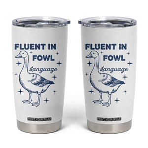 Fluent In FOWL Language Tumbler Cup Vintage 90s Funny Duck Meme TS10 White Print Your Wear