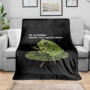 Funny Frog Throw Blanket Me No Problemo Narrator But It Was All Problemo TS10 Print Your Wear