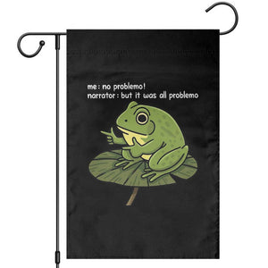 Funny Frog Garden Flag Me No Problemo Narrator But It Was All Problemo TS10 Black Print Your Wear