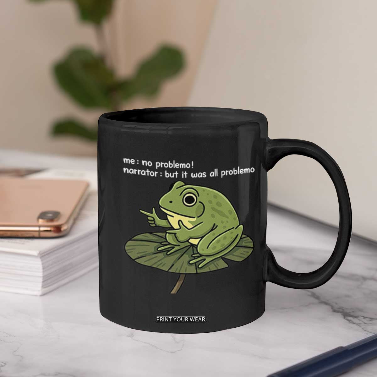 Funny Frog Coffee Mug Me No Problemo Narrator But It Was All Problemo TS10 Print Your Wear