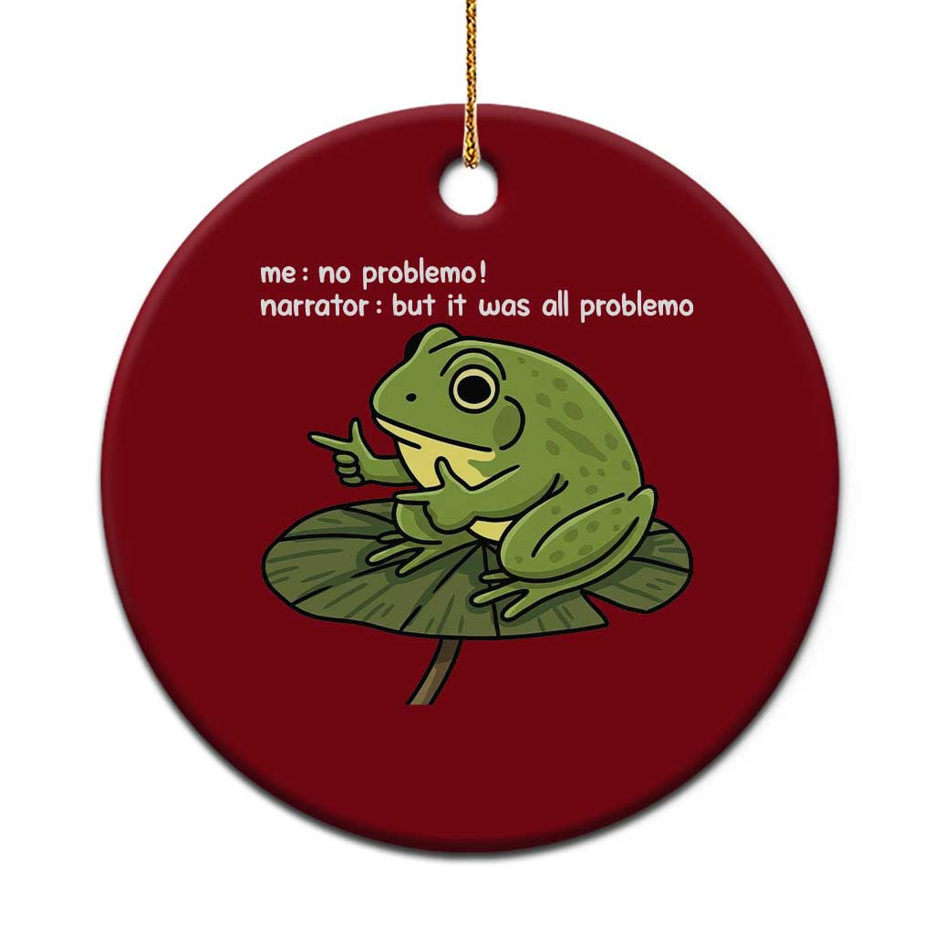 Funny Frog Ceramic Ornament Me No Problemo Narrator But It Was All Problemo TS10 1pc Red Print Your Wear