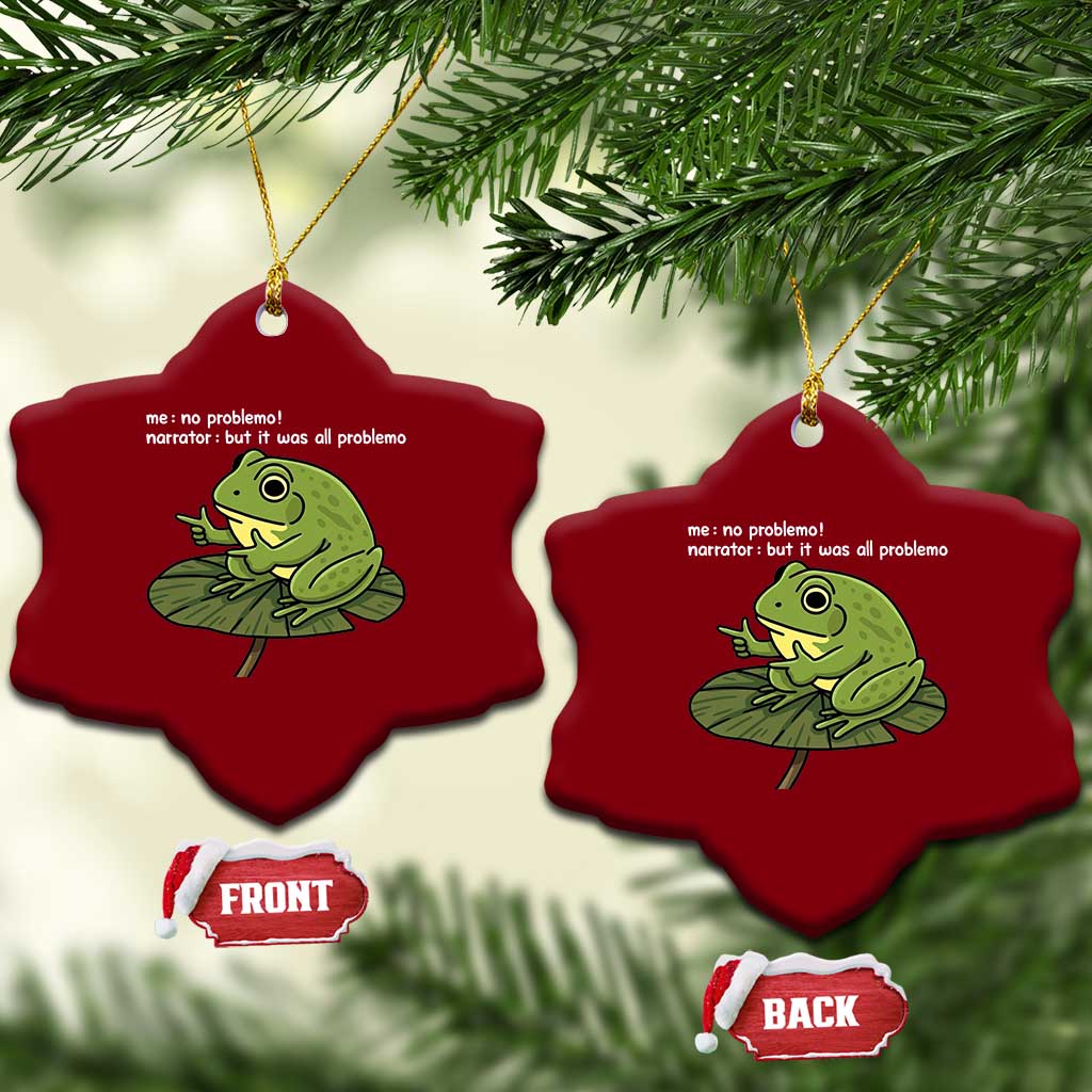 Funny Frog Ceramic Ornament Me No Problemo Narrator But It Was All Problemo TS10 Print Your Wear