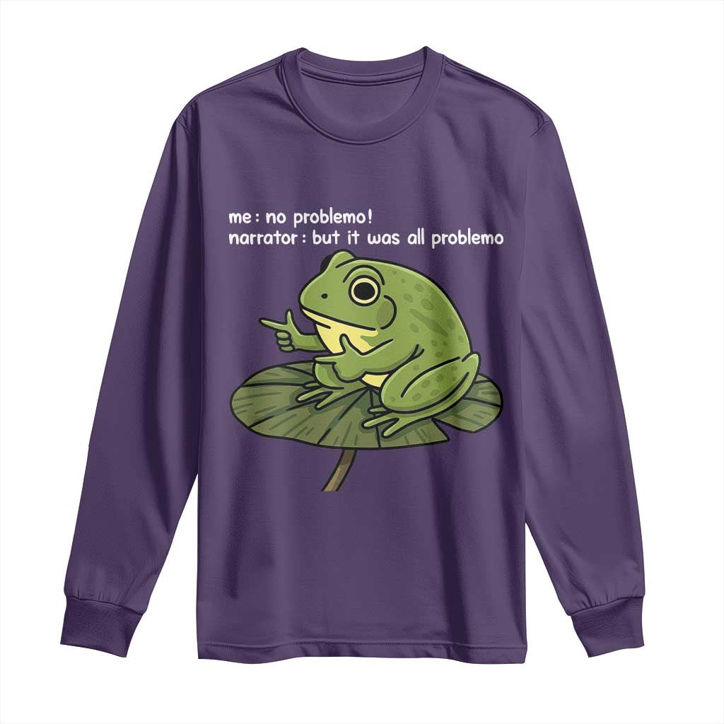 Funny Frog Long Sleeve Shirt Me No Problemo Narrator But It Was All Problemo TS10 Purple Print Your Wear