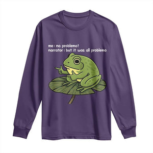 Funny Frog Long Sleeve Shirt Me No Problemo Narrator But It Was All Problemo TS10 Purple Print Your Wear