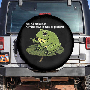 Funny Frog Spare Tire Cover Me No Problemo Narrator But It Was All Problemo TS10 No hole Black Print Your Wear