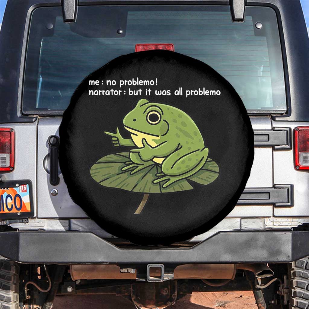 Funny Frog Spare Tire Cover Me No Problemo Narrator But It Was All Problemo TS10 No hole Black Print Your Wear