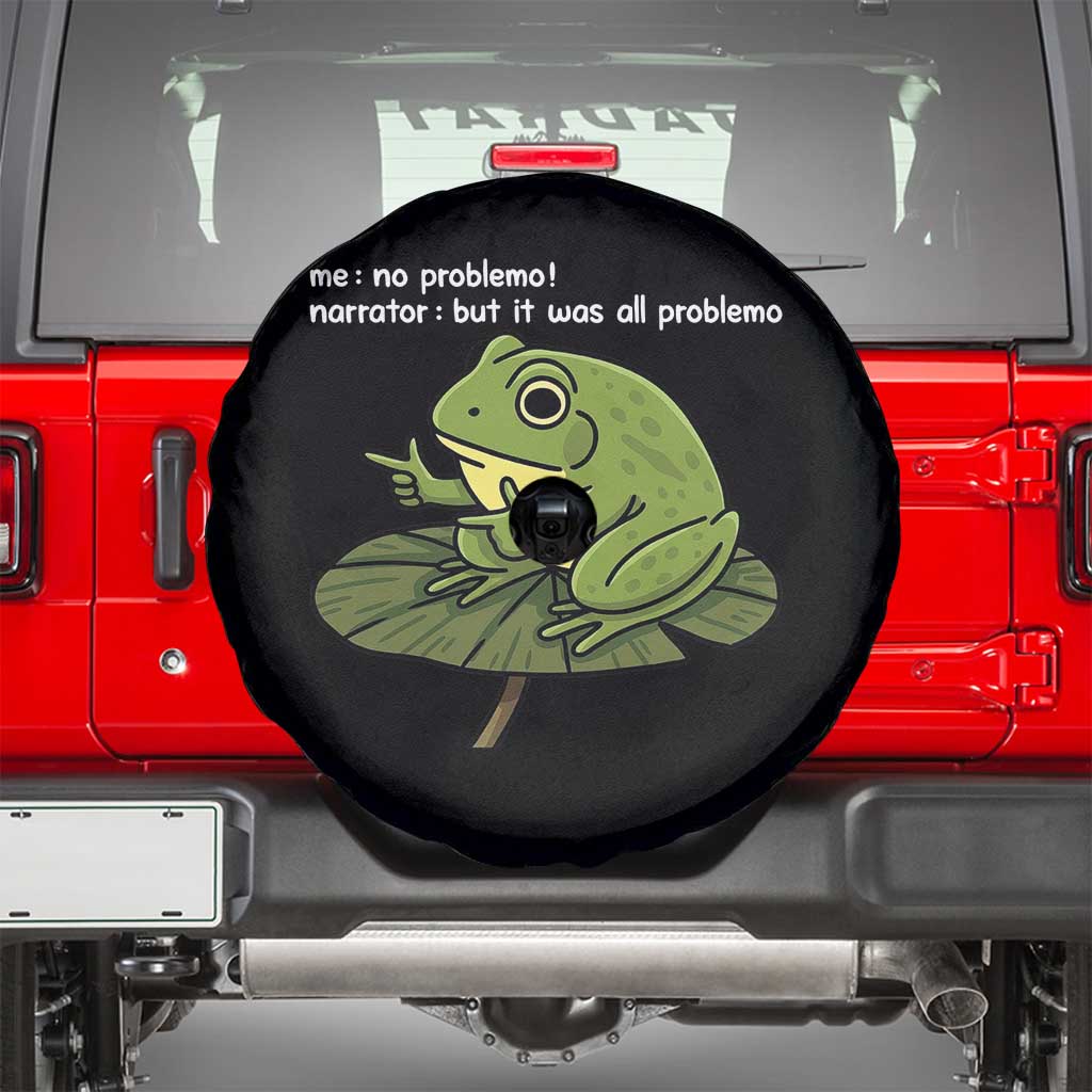Funny Frog Spare Tire Cover Me No Problemo Narrator But It Was All Problemo TS10 Black Print Your Wear