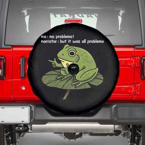 Funny Frog Spare Tire Cover Me No Problemo Narrator But It Was All Problemo TS10 Black Print Your Wear