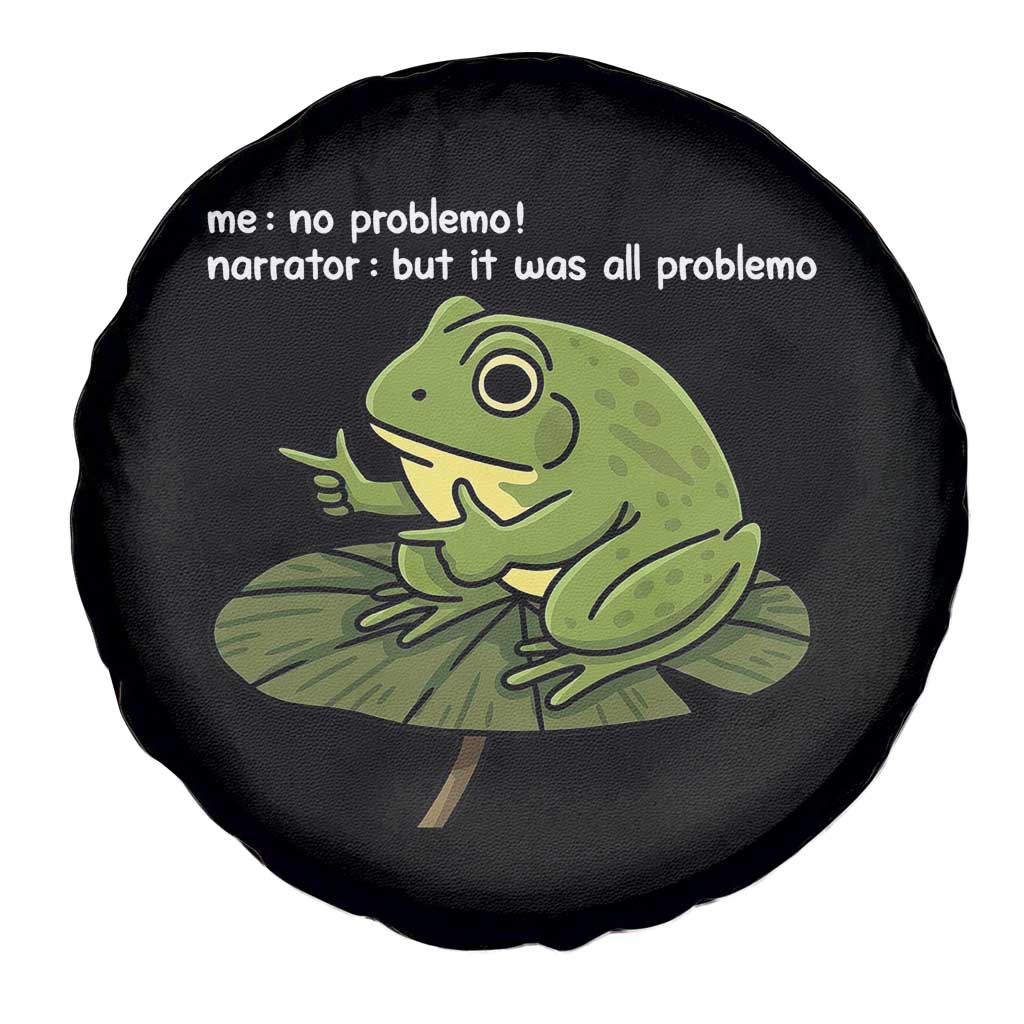 Funny Frog Spare Tire Cover Me No Problemo Narrator But It Was All Problemo TS10 Print Your Wear