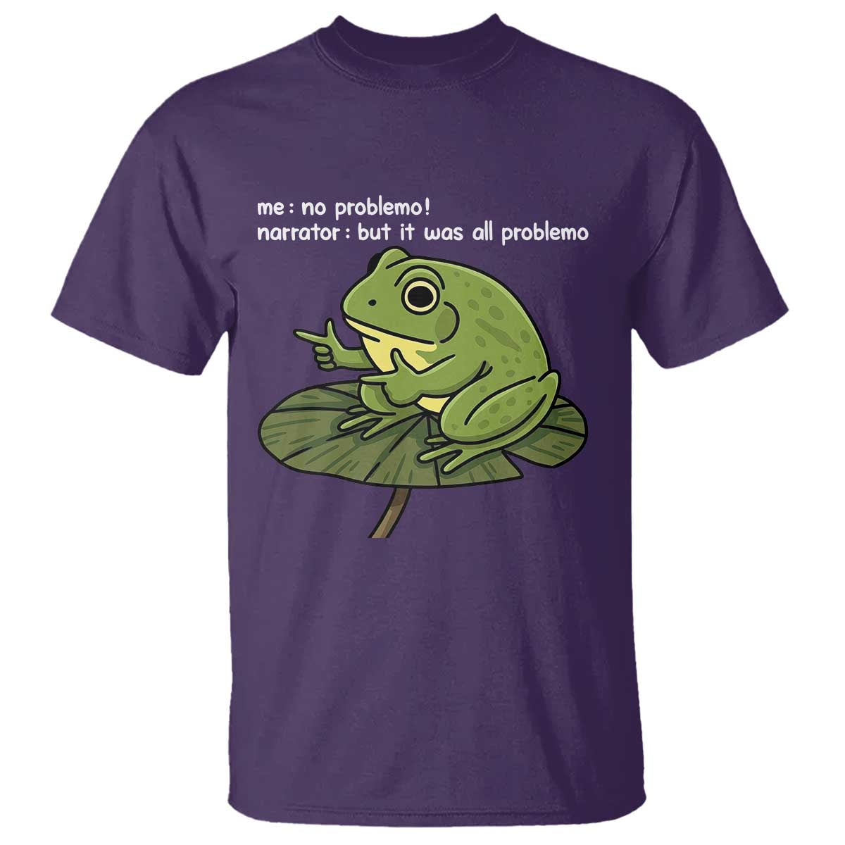 Funny Frog T Shirt Me No Problemo Narrator But It Was All Problemo TS10 Purple Print Your Wear