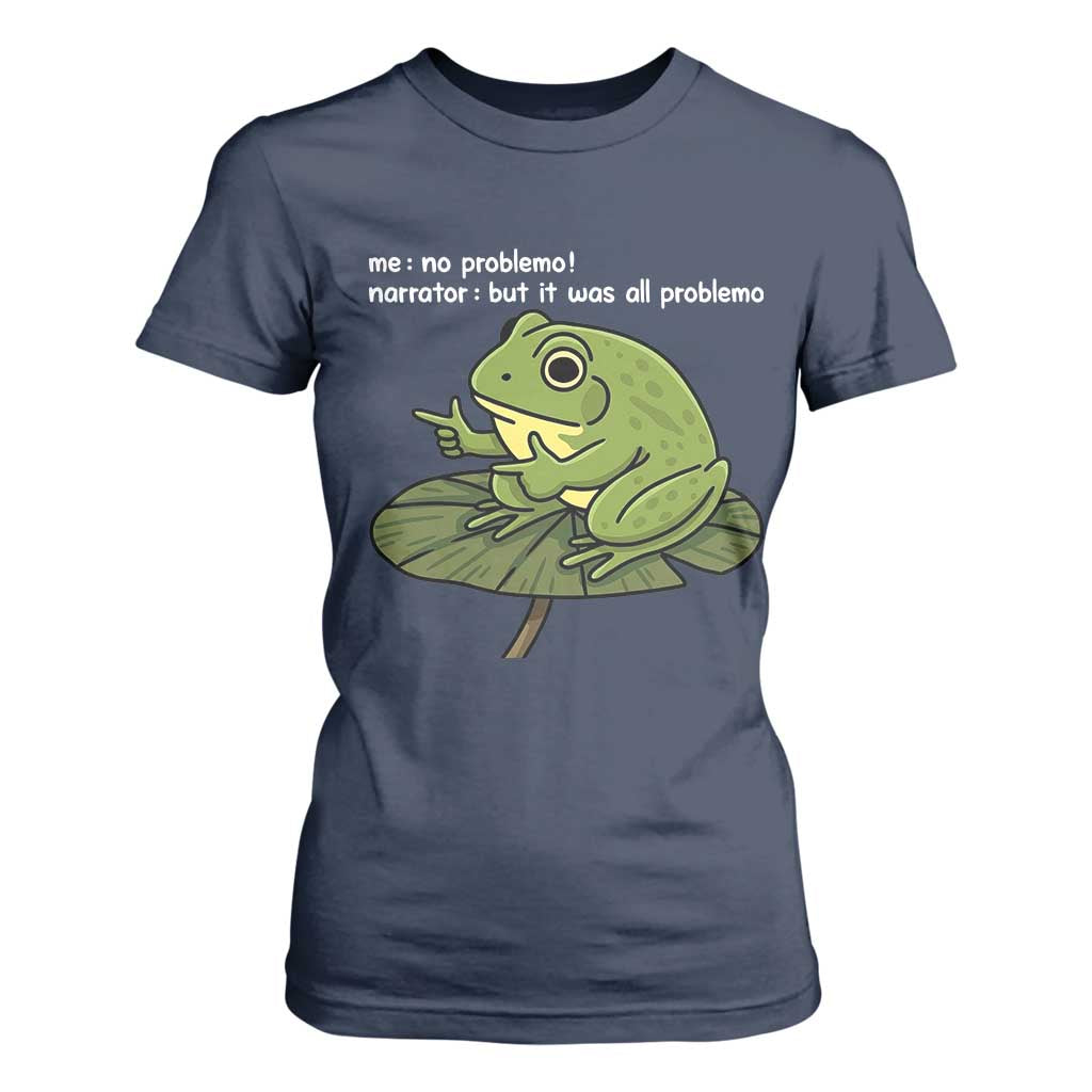 Funny Frog T Shirt For Women Me No Problemo Narrator But It Was All Problemo TS10 Navy Print Your Wear