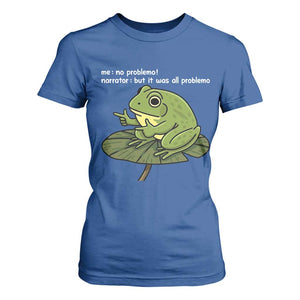 Funny Frog T Shirt For Women Me No Problemo Narrator But It Was All Problemo TS10 Royal Blue Print Your Wear