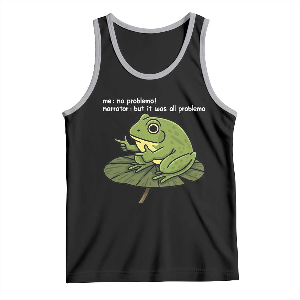 Funny Frog Tank Top Me No Problemo Narrator But It Was All Problemo TS10 Black Athletic Heather Print Your Wear