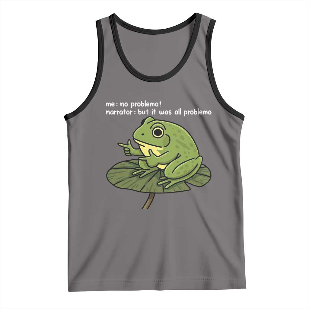 Funny Frog Tank Top Me No Problemo Narrator But It Was All Problemo TS10 Deep Heather Black Print Your Wear