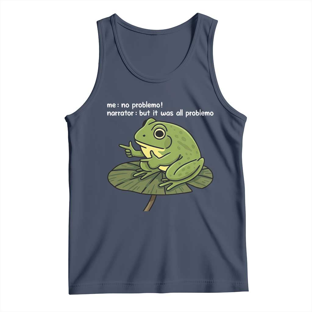 Funny Frog Tank Top Me No Problemo Narrator But It Was All Problemo TS10 Navy Print Your Wear