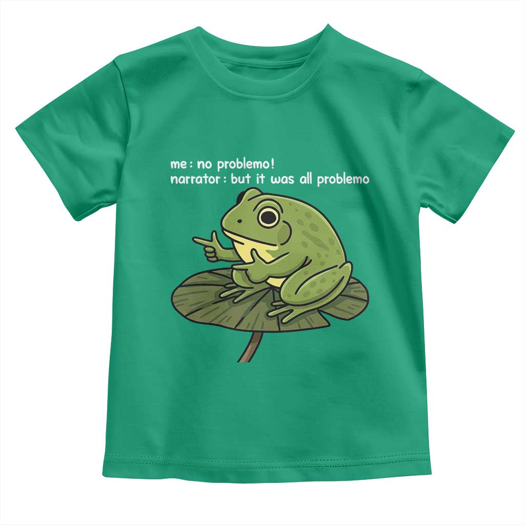 Funny Frog Toddler T Shirt Me No Problemo Narrator But It Was All Problemo TS10 Irish Green Print Your Wear