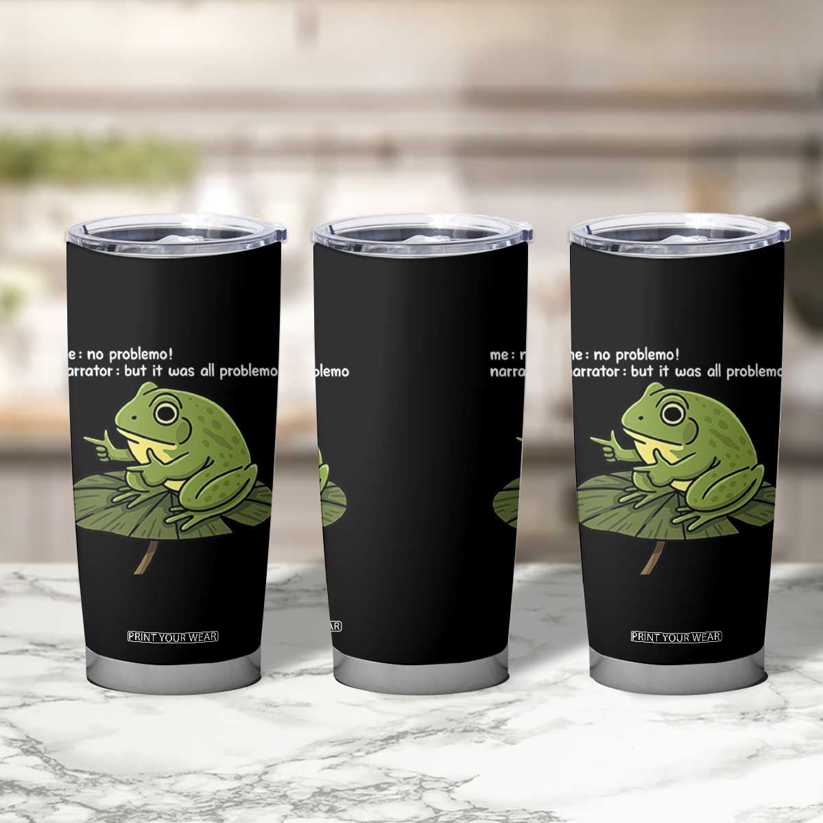 Funny Frog Tumbler Cup Me No Problemo Narrator But It Was All Problemo TS10 Print Your Wear