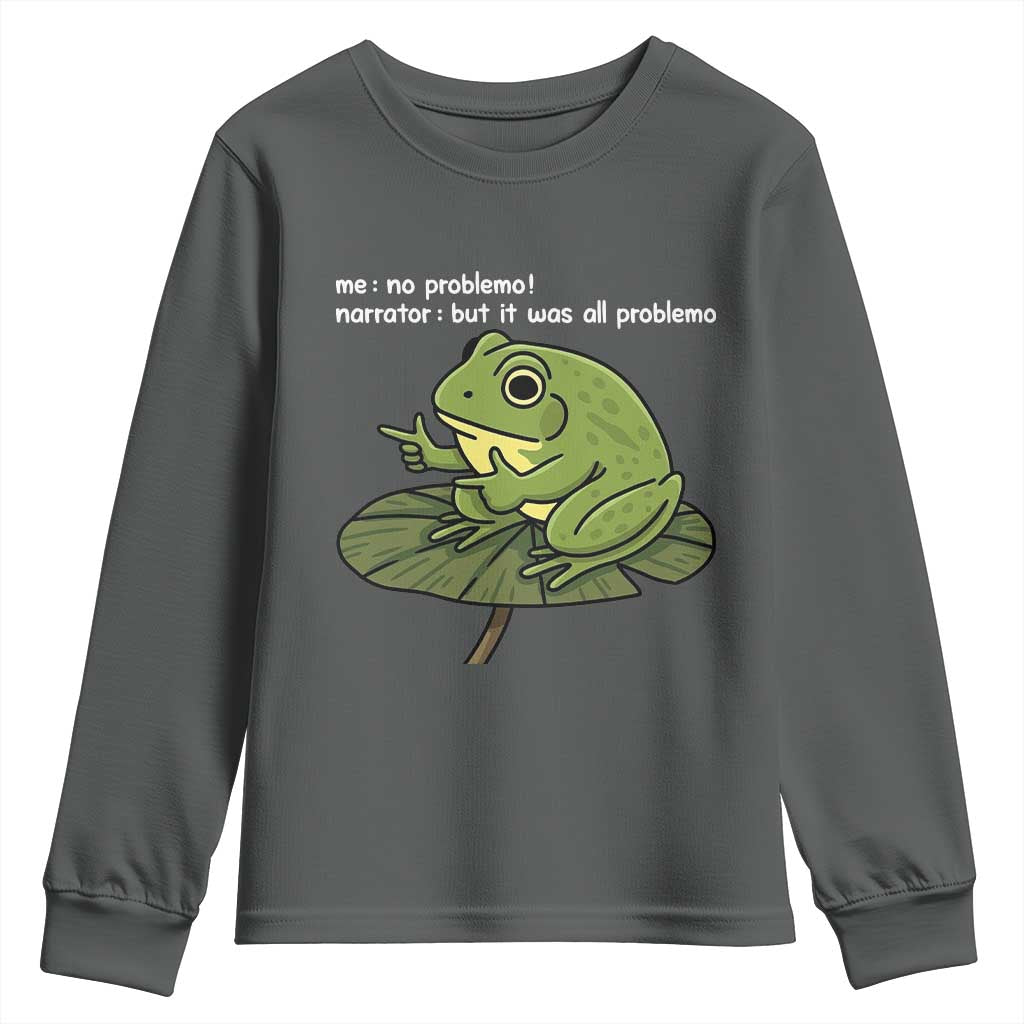 Funny Frog Youth Sweatshirt Me No Problemo Narrator But It Was All Problemo TS10 Dark Heather Print Your Wear