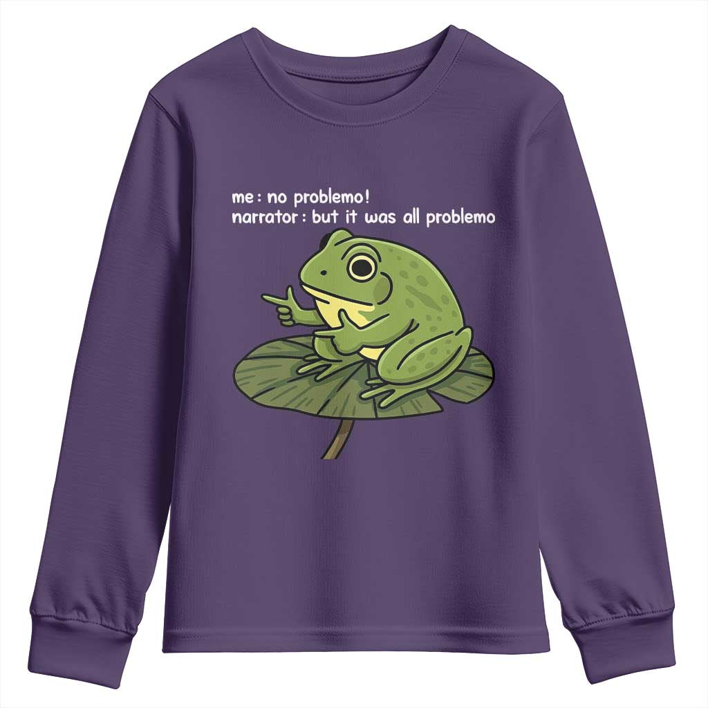 Funny Frog Youth Sweatshirt Me No Problemo Narrator But It Was All Problemo TS10 Purple Print Your Wear