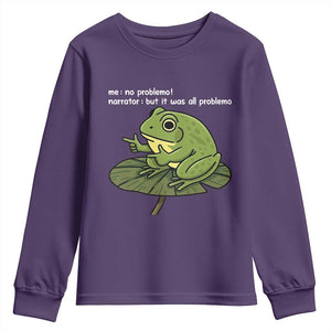 Funny Frog Youth Sweatshirt Me No Problemo Narrator But It Was All Problemo TS10 Purple Print Your Wear