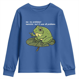 Funny Frog Youth Sweatshirt Me No Problemo Narrator But It Was All Problemo TS10 Royal Blue Print Your Wear