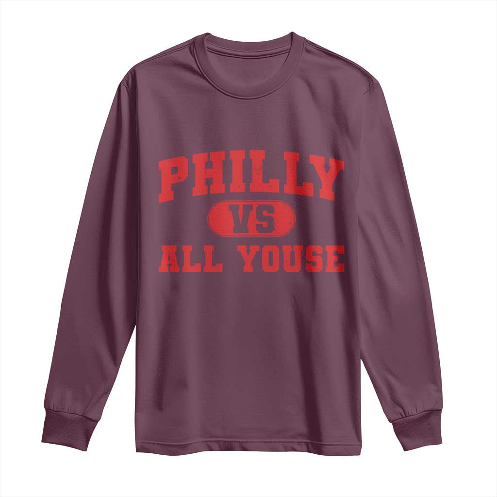 Philly Vs All Youse Long Sleeve Shirt Vintage Funny Philadelphia Slang Red TS10 Maroon Print Your Wear