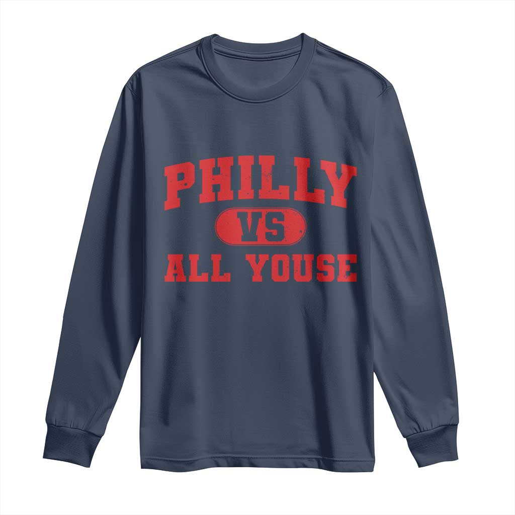 Philly Vs All Youse Long Sleeve Shirt Vintage Funny Philadelphia Slang Red TS10 Navy Print Your Wear