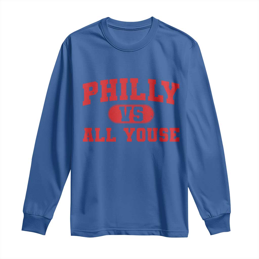 Philly Vs All Youse Long Sleeve Shirt Vintage Funny Philadelphia Slang Red TS10 Royal Blue Print Your Wear