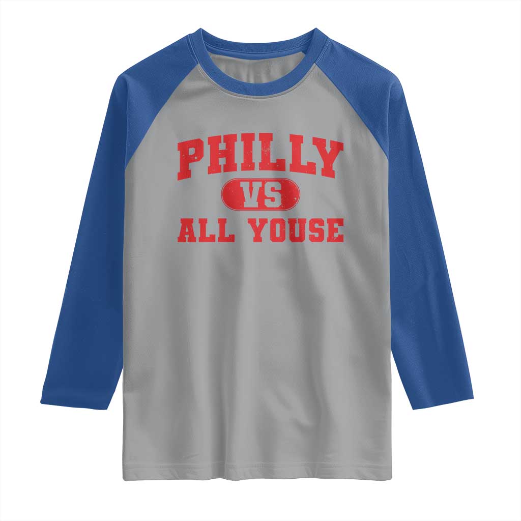 Philly Vs All Youse Raglan Shirt Vintage Funny Philadelphia Slang Red TS10 Sport Gray Royal Print Your Wear