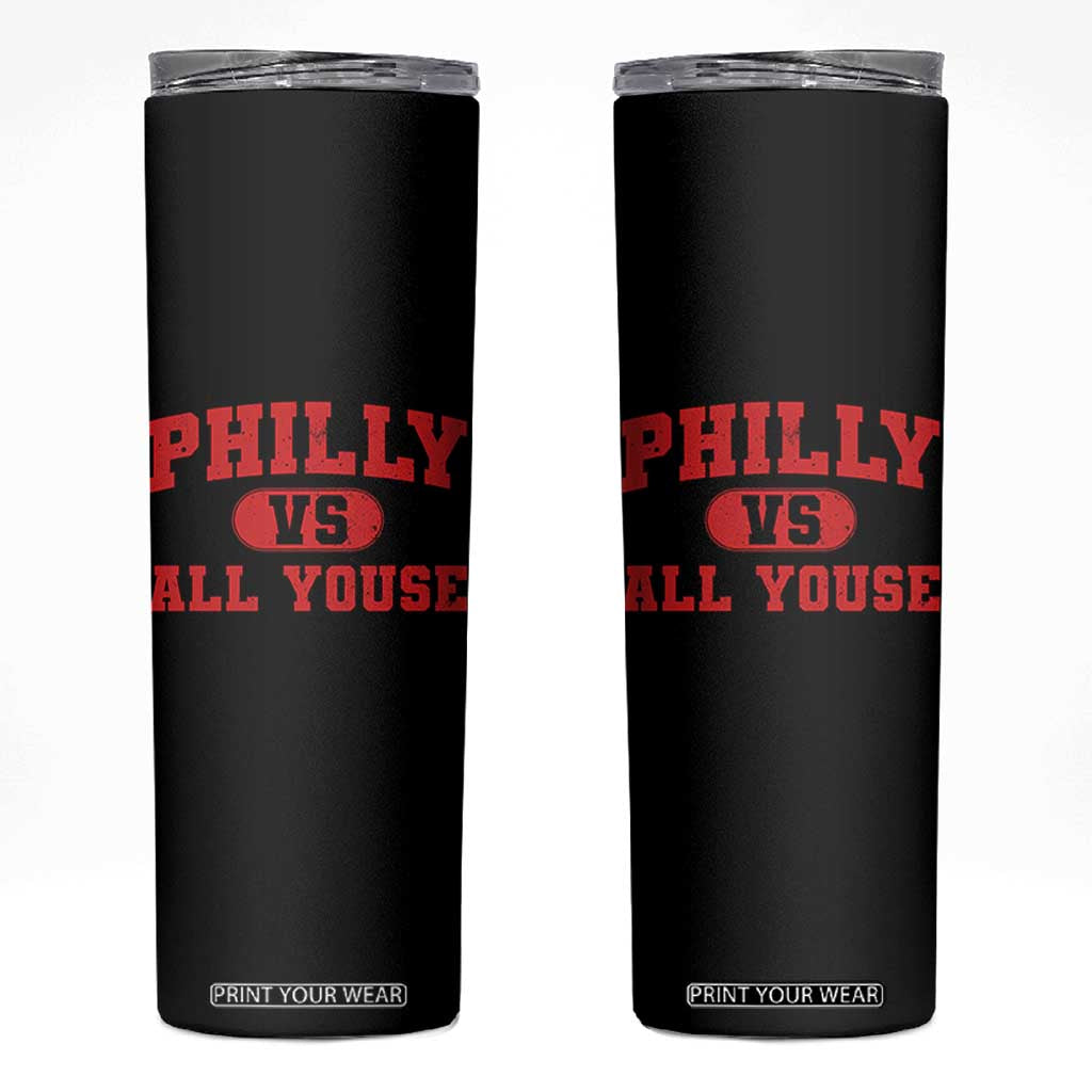 Philly Vs All Youse Skinny Tumbler Vintage Funny Philadelphia Slang Red TS10 Black Print Your Wear