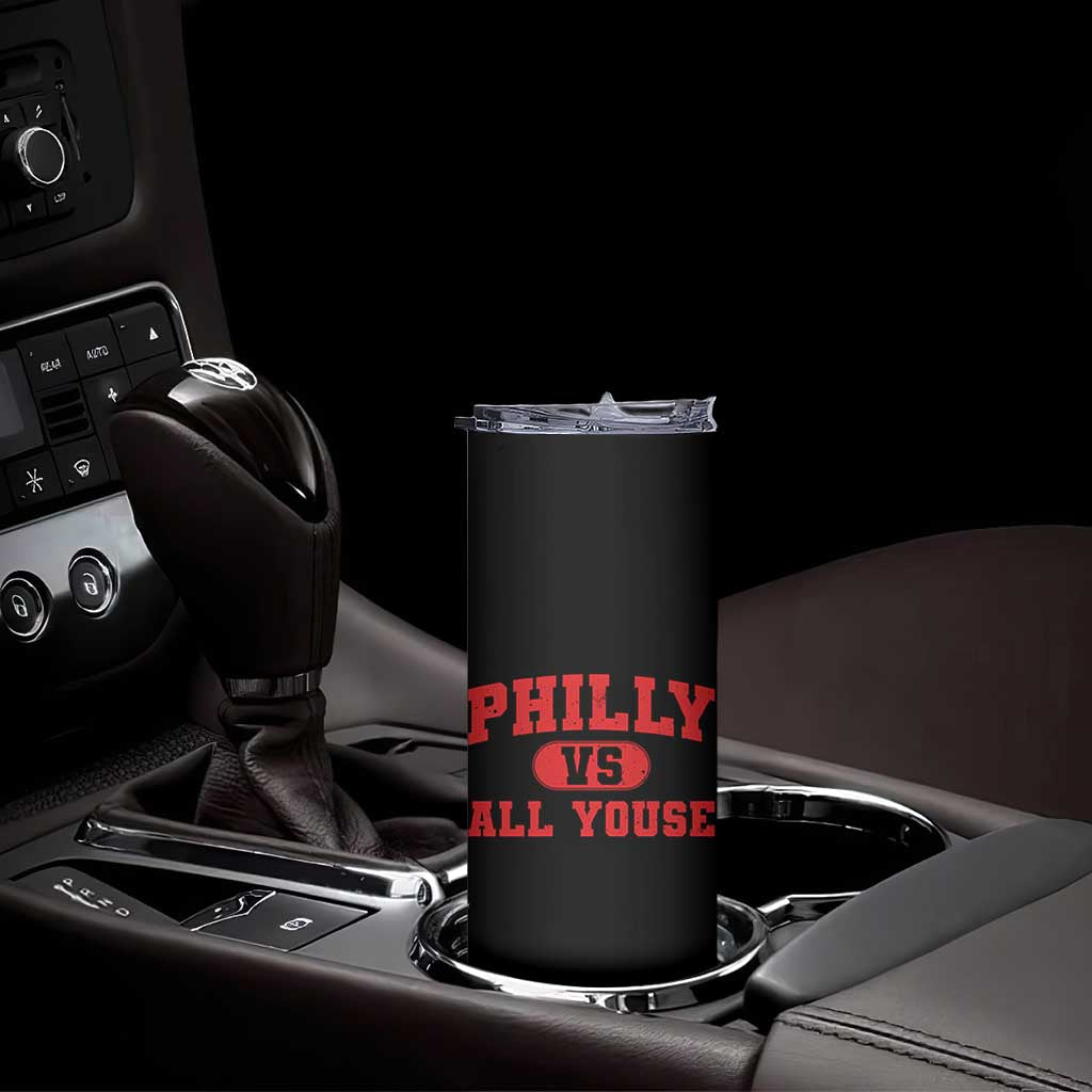 Philly Vs All Youse Skinny Tumbler Vintage Funny Philadelphia Slang Red TS10 Print Your Wear
