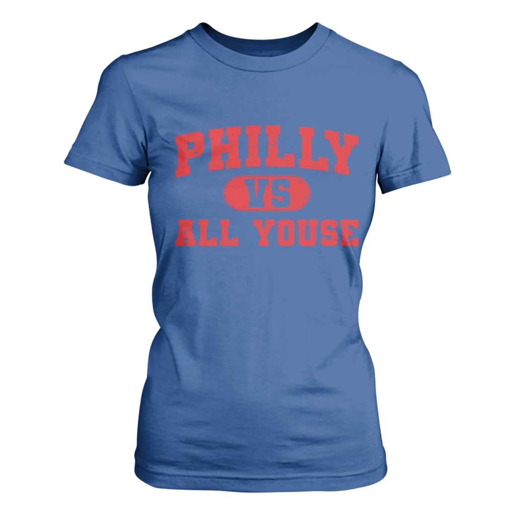 Philly Vs All Youse T Shirt For Women Vintage Funny Philadelphia Slang Red TS10 Royal Blue Print Your Wear