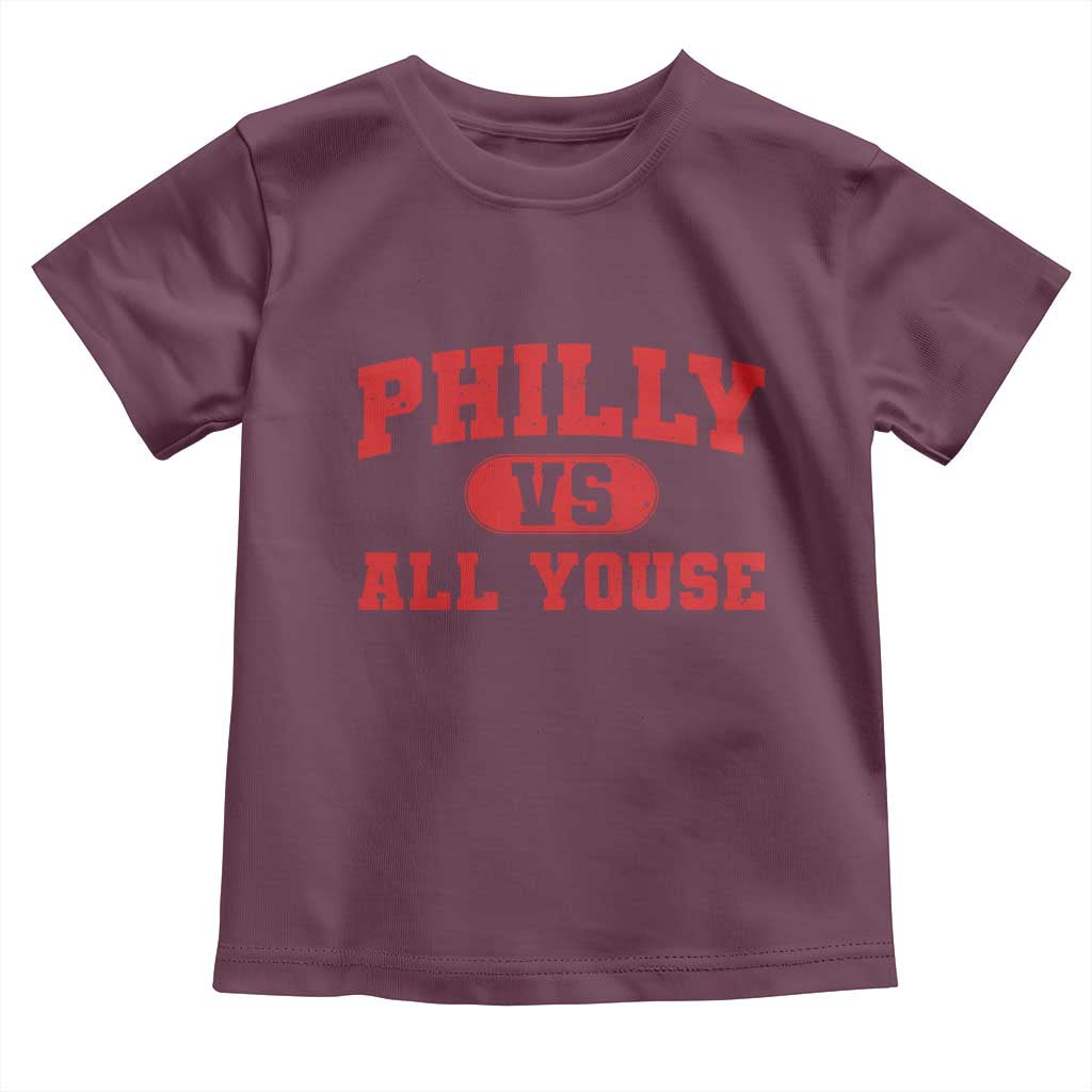 Philly Vs All Youse Toddler T Shirt Vintage Funny Philadelphia Slang Red TS10 Maroon Print Your Wear