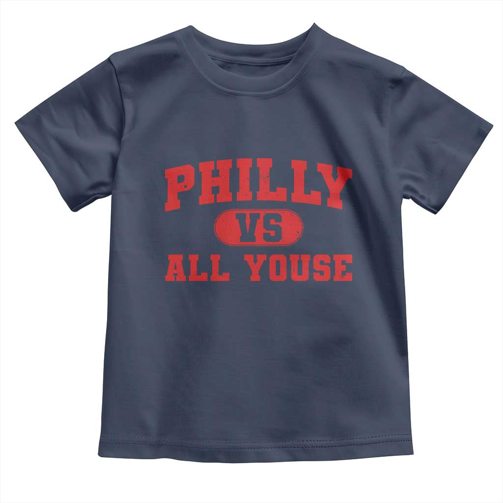 Philly Vs All Youse Toddler T Shirt Vintage Funny Philadelphia Slang Red TS10 Navy Print Your Wear