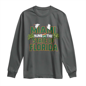 Miami Runs The State of Florida Long Sleeve Shirt FL Miami Dade County 305 Pride TS10 Dark Heather Print Your Wear