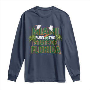 Miami Runs The State of Florida Long Sleeve Shirt FL Miami Dade County 305 Pride TS10 Navy Print Your Wear